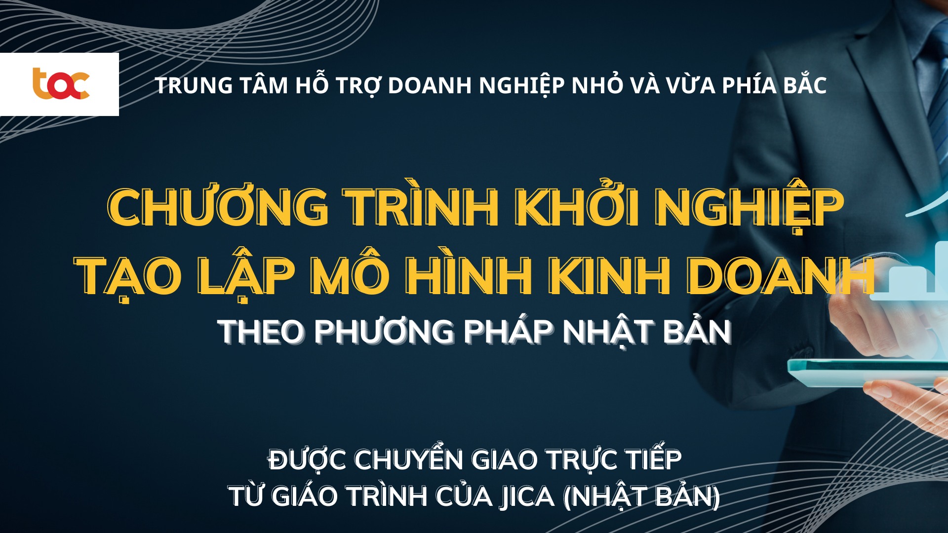 ĐÀO TẠO CÁN BỘ CẤP CAO VỀ TẠO LẬP MÔ HÌNH KINH DOANH THEO PHƯƠNG PHÁP NHẬT BẢN