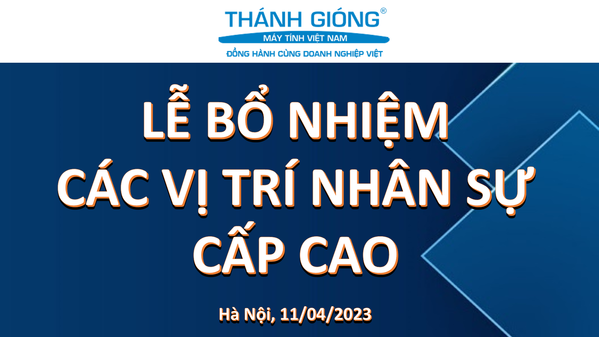 CÔNG TY CỔ PHẦN TRUYỀN THÔNG VÀ MÁY TÍNH THÁNH GIÓNG BỔ NHIỆM MỚI HÀNG LOẠT VỊ TRÍ NHÂN SỰ CẤP CAO